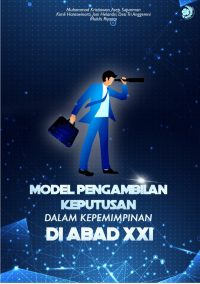 MODEL PENGAMBILAN KEPUTUSAN DALAM KEPEMIMPINAN DI ABAD XXI