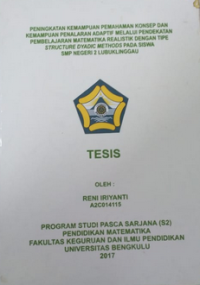 PENINGKATAN KEMAMPUAN PEMAHAMAN KONSEP DAN KEMAMPUAN PENALARAN ADAPTIF MELALUI PENDEKATAN PEMBELAJARAN MATEMATIIKA REALISTIC  DENGAN TIPE STRUCTURE DYADIC METHODS PADA SISWA SMP NEGERI 2 LUBUKLINGGAU