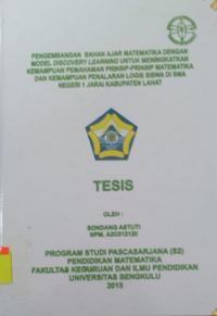 PENGEMBANGAN BAHAN AJAR MATEMATIKA DENGAN MODEL DISCOVERY LEARNING UNTUK MENINGKATKAN KEMAMPUAN PEMAHAMAN PRINSIP-PRINSIP  MATEMATIKA  DAN KEMAMPUAN PENALARAN LOGIS SISWA DI SMA NEGERI 1 JARAI KABUPATEN LAHAT