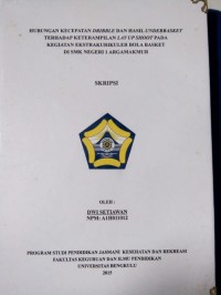 HUBUNGAN KECEPATAN DRIBBLE DAN HASIL UNDERBASKET TERHADAP KETERAMPILAN LAY UP SHOOT PADA KEGIATAN EKSTRAKURIKULER BOLA BASKET DI SMK NEGERI 1 ARGAMAKMUR