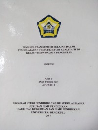 PEMANFAATAN SUMBER BELAJAR DALAM PEMBELAJARAAN TEMATIK (STUDI KUALITATIF DI KELAS VB SDN 09 KOTA BENGKULU)