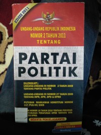 UNDANG-UNDANG REPUBLIK INDONESIA NOMOR 2 TAHUN 2011 TENTANG PARTAI POLITIK