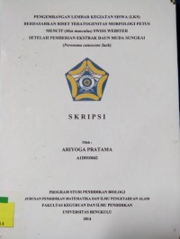 PENGEMBANGAN LEMBAR KEGIATAN SISWA (LKS) BERDASARKAN RISET TERATOGENITAS MORFOLOGI FETUS MENCIT SWISS WEBSTER SETELAH PEMBERIAN EKSTRAK DAUN MUDA SUNGKAI