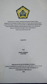 PENERAPAN PROBLEM BASED INSTRUCTION BERBANTUAN MEDIA AUDIO- VISUAL UNTUK MENINGKATKAN AKTIVITAS BEKAJAR DAN KEMAMPUAN BERPIKIR KRITIS SISWA PADA KONSEP INDERA PENGLIHATAN DAN ALAT OPTIK DIKELAS VIII 1 SMPN 3 KOTA BENGKULU