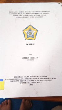 PENGARUH MODEL INKUIRI TERBIMBING BERBASIS LABORATORIUM IPA TERHADAP BERPIKIR KREATIF SISWA DAN PEMAHAMAN KONSEP FISIKA DI SMAN 7 KOTA BEGKULU
