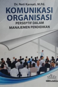 KOMUNIKASI ORGANISASI  Dalam Perspektif Manajemen Pendidikan