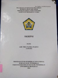 PELAKSANAAN KEGIATAN PELATIHAN BUDIDAYA IKAN AIR TAWAR PROGRAM PAKET C PADA UPTD SKB KABUPATEN BENGKULU UTARA