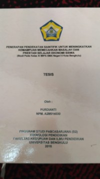 PENERAPAN PENDEKATAN AINTIFIK UNTUK MENINGKATKAN KEMAMPUAN MEMECAHKAN MASALAH PRESTASI BELAJAR EKONOMI SISWA
