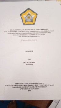 UPAYA MENINGKATKAN KEAMPUAN BERPIKIR KREATIF DAN AKTIVITAS BELAJAR SISWA PADA KONSEP INDERA PENGLIHATAN DAN ALAT OPTIK MELALUI  MODEL PROBLEM BASED INSTRUCTION (PBI) BERBASIS PENDEKATAN SAINTIIFK DI KELAS VIII SMPN 1 KOTA BENGKULU