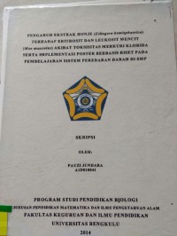 PENGARUH EKSTRAK HONJE (ETLINGERA HEMISPHAERICA) TERHADAP ERITROSIT DAN LEUKOSIT MENCIT (MUS MUSCULUS) AKIBAT TOKSISITAS MERKURI KLORIDA SERTA IMPLEMENTASI POSTER BERBASIS RISET PADA PEMBELAJARAN SISTEM PEREDARAN DARAH DI SMP