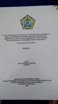 UPAYA PENINGKATAN AKTIVITAS DAN HASIL BELAJAR SISWA MELALUI PENERAPAN MODEL INKUIRI TERSTRUKTUR BERBANTUAN ALAT PERAGA SEDERHANA PADA MATERI TEKANAN DI KELAS VIIIB SMPN 22 KOTA BENGKULU