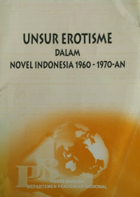 UNSUR EROTISME DALAM NOVEL INDONESIA 1960-1970-AN