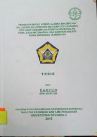 PENGARUH MODEL PEMBELAJARAN MATEMATIKA DILUAR KELAS TERHADAP KEMAMPUAN PEMECAHAN MASALAH, PENALARAN MATEMATIKA, DAN BERPIKIR KREATIF SSISWA MADRASAH TSANAWIYAH