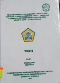 PENGARUH PEMBELAJARAN MATEMATIKA REALISTIK TERHADAP KEMAMPUAN BERPIKIR TINGKAT TINGGI DAN KEMAMPUAN REPRESENTASI MATEMATIKA SISWA KELAS VII SMPN 3 KOTA BENGKULU