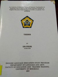 AN ANALYSIS OF INFLUENTIAL FACTORS' OF STUDENTS' PARTICIPATION IN SPEAKING CLASS ( A STUDY AT THE FOURTH SEMESTER STUDENTS OF ENGLISH EDUCATION STUDY PROGRAM OF UNIB IN ACADEMIC YEAR 2013/2014 )