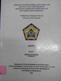 PENERAPAN METODE PEMBELAJARAN DRILL AND PRACTICE UNTUK MENINGKATKAN PEMAHAMAN KONSEP PADA SISWA KELAS IV SDIT RABBANI KOTA BENGKULU