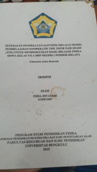 PENERAPAN PENDEKATAN SAINTIFIK MELALUI MODEL PEMBELAJARAN KOOPERATIF TIPE THINK PAIR SHARE (TPS) UNTUK MENINGKATKAN HASIL BELAJAR FISIKA SISWA KELAS VII SMPN 1 PONDOK KELAPA