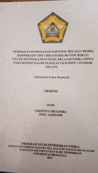 PENERAPAN PENDEKATAN SAINTIFIK MELALUI MODEL KOOPERATIF TIPE CRH (COURSE REVIEW HORAY ) UNTUK MENINGKATKAN HASIL BELAJAR FISIKA SISWA PADA KONSEP KALOR DIKELAS VIIB SMPN 1 PONDOK KELAPA