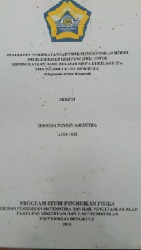 PENERAPAN PENDEKTAAN SAINTIFIK MENGGUNAKAN MODEL PROBLEM BASED LEARNING (PBL) UNTUK MENINGKATKAN HASIL BELAJAR SISWA DI KELAS X IPA 1 SMA N 1 KOTA BENGKULU