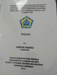 AN ANALYSIS OF CODE SWITCHING AND CODE MIXING IN THE TEACHING LEARNING ACTIVITIES OF BILINGUAL CLASS AT PROSPECTIVE INTERNATIONAL ELEMENTARY CHOOL NEGERI 1 KOTA BENGKULU IN THE 2011/2012 ACADEMIC YEAR
