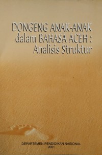 DONGENG ANAK-ANAK dalam BAHASA ACEH ; Analisis Struktur