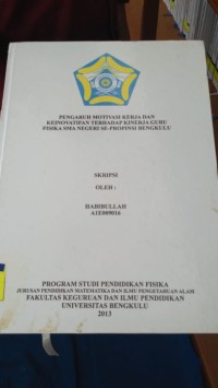 PENGARUH MOTIVASI KERJA DAN KEINOVATIVAN TERHADAP KINERJA GURU FISIKA SMA NEGERI SE PROVINSI BENGKULU