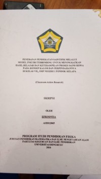 PENERAPAN PENDEKATAN SAINTIFIK MELALUI MODEL INKUIRI TERBIMBING UNTUK MENINGKATKAN HASIL BELAJAR DAN KETERAMPILAN PROSES SAINS SISWA PADA KONSEP KALOR DAN PERUBAHANNYA DIKELAS VII SMPN 1 PONDOK KELAPA