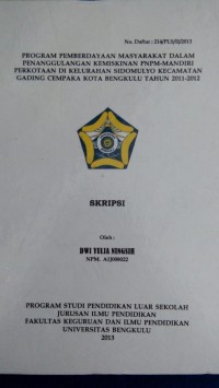 PROGRAM PEMBERDAYAAN MASYARAKAT DALAM PENANGGULANGAN KEMISKINAN PNPM-MANDIRIN PERKOTAAN DI KELURAHAN SIDOMULYO KECAMATAN GADING CEMPAKA KOTA BENGKULU TAHUN 2011-2012