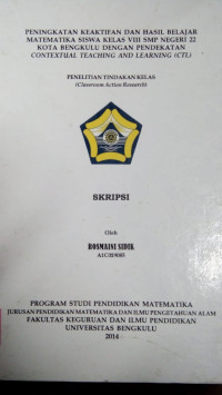 PENINGKATAN KEAKTIFAN DAN HASIL BELAJAR MATEMATIKA SISWA KELAS VIII SMP NEGERI 22 KOTA BENGKULU DENGAN PENDEKATAN CONTEXTUAL TEACHING AND LEARNING (CTL)