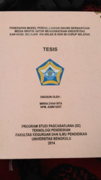 PENERAPAN MODEL PEMBELAJARAN INKUIRI BERBANTUAN MEDIA GRAFIS UNTUK MENINGKATKAN KREATIFITAS DAN HASIL BELAJAR IPA KELAS III SDN 09 CURUP SELATAN