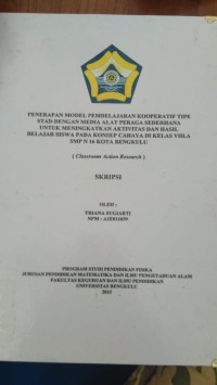 PENERAPAN MODEL PEMBELAJARAN KOOPERATIF TIPE STAD DENGAN MEDIA ALAT PERAGA SEDERHAN UNTUK MENINGKATKAN AKTIVITAS DAN HASIL BELAJAR SISWA PADA KONSEP CAHAY DI KELAS VIIIA SMP N 16 KOTA BENGKULU