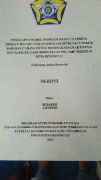 Image of PENERAPAN MODEL PROBLEM BASED LEARNING DENGAN MENGGUNKAN SIMULASI OPTIK PADA POKOK BAHASAN CAHAYA UNTUK MENINGKATKAN AKTIVITAS DAN HASIL BELAJAR SISWA KELS VIII SMPN 14 KOTA BENGKULU