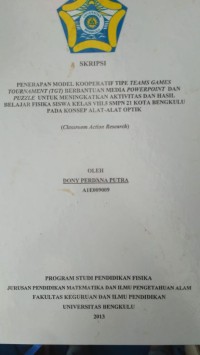 PENERAPAN MODEL KOOPERATIF TIPE TEAMS GAMES TOURNAMENT (TGT) BERBANTUAN MEDIA POWERPOINT PUZZLE UNTUK MENINGKATKAN AKTIVITAS DAN HASIL BELAJAR FISIKA KELAS VIII 5 SMPN 21 KOTA BENGKULU PADA KONSEP ALAT-ALAT OPTIK