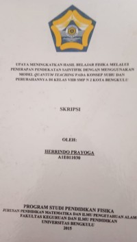 UPAYA MENINGKATKAN HASIL BELAJAR FISIKA MEALALUI PENERAPAN PENDEKATAN SAINTIFIK DENGAN MENGGUNAKAN MODEL QUANTUM TEACHING PADA KONSEP SUHU DAN PERUBAHANNYA DIKELAS VIIB SMPN 2 KOTA BENGKULU