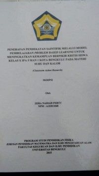PENERAPAN PENDEKATAN SAINTIFIK MELALUI MODEL PEMBELAJARAN PROBLRM BASED LEARNING UNTUK MENINGKATKAN KEMAMPUAN BERPIKIR KRITIS SISWA KELAS XI IPA 5 SMAN 1 KOTA BENGKULU PADA MATERI SUHU DAN KALOR