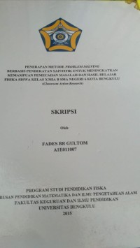 PENERAPAN METODE PROBLEM SOLVING BERBASIS PENDEKATAN SAINTIFIK UNTUK MENINGKATKAN KEMAMPUAN PEMECAHAN MASLAH DAN HASIL BELAJAR FISIKA SISWA KELAS X MIA B SMA N 6 KOTA BENGKULU