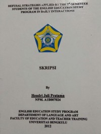 REFUSAL STRATEGIES APPLIED BY THE 7 TH SEMESTER STUDENTS OF THE ENGLISH EDUCATION STUDY PROGRAM IN DAILY INTERACTIONS