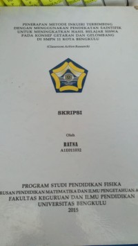 PENERAPAN METODE INKUIRI TERBIMBING DENGAN MENGGUNAKAN PENDEKATAN SAINTIFIK UNTUK MENINGKATKAN HASIL BELAJAR PADA KONSEP GETARAN DAN GELOMBANG DI DMPN 1 KOTA BENGKULU