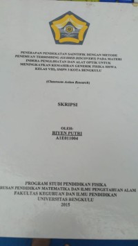 PENERAPAN PENEKATAN SAINSTIFIK DENGAN METODE PENEMUAN TERBIMBING (GUIDED DISCOVERY) PADA MATERI INDERA PENGLIHATAN DAN ALAT OPTIK UNTUK MENINGKATKAN KEMAHIRAN GENERIK FISIKA SISWA KELAS VIII2 SMPN 3 KOTA BENGKULU