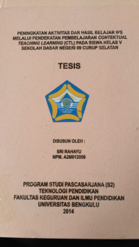 PENINGKATAN AKTIVITAS DAN HASIL BELAJAR IPS MELALUI PENDEKATAN PEMBELAJARAN CONTEKTUAL TEACHING LEARNING(CTL) PADA SISWA KELAS V SDN 09 CURUP SELATAN