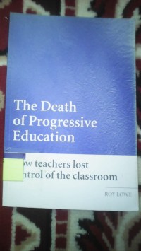 THE DEATH OF PROGRESSIVE EDUCATION