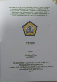 PENGARUH PENERAPAN MODEL PEMBELAJARAN BASED LEARNING BERBANTUAN MEDIA PEMBELAJARAN INTERAKTIF  TERHADAP KEMAMPUAN KOMUNIKASI MATEMATIKA, KEMAMPUAN PENALARAN DAN KEMAMPUAN PEMAHAMAN KONSEP MATEMATIKA BAGI SISWA MAN 1 MODEL KOTA BENGKULU