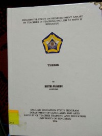 DESCRIPTIVE STUDY ON REINFORCEMENT APPLIED BY TEACHERS IN TEACHING ENGLISH AT SMPN 11 BENGKULU