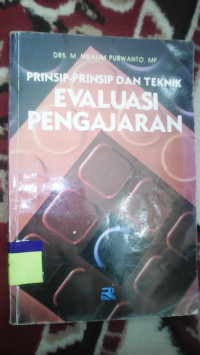 PRINSIP-PRINSIP DAN TEKNIK EVALUASI PENGAJARAN