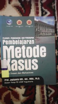 PEMBELAJARAN METODE KASUS UNTUK DOSEN DAN MAHASISWA