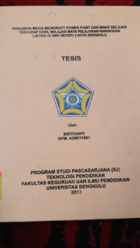 PENGARUH MEDIA MICROSOFT POWER POINT DAN MINAT BELAJAR TERHADAP HASIL BELAJAR MATA PELAJARAN RANGKAIAN LISTRIK DI SMKN 2 KOTA BENGKULU