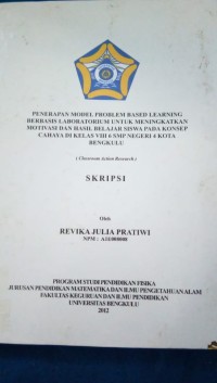 PENERAPAN MODEL PROBLEM BASED LEARNING BERBASIS LABORATORIUM UNTUK MENINGKATKAN MOTIVASI DAN HASIL BELAJAR SISWA PADA KONSEP CAHAYA DIKELAS VIII.6 SMPN 4 KOTA BENGKULU