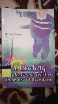 MOTIVATING STUDENTS AND TEACHERS IN AN ERA OF STANDARDS