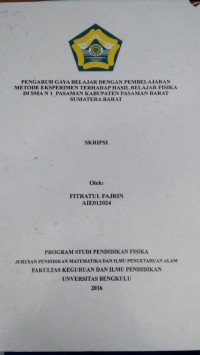PENGARUH GAYA BELAJAR DENGAN PEBELAJARAN METODE EKSPERIMEN TERHADAP HASIL BELAJAR FISIKA DI SMAN 1 PASAMAN KAB PASAMAN BARAT SUMATERA BARAT