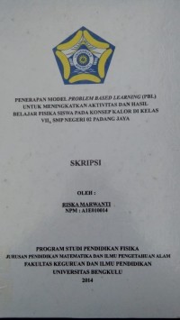 PENERAPAN MODEL PROBLEM BASED LEARNING (PBL) UNTUK MENINGKATKAN AKTIVIATS DAN HASIL BELAJAR FISIKA SISWA PADA KONSEP KALOR DI KELAS VII SMPN 2 PADANG JAYA